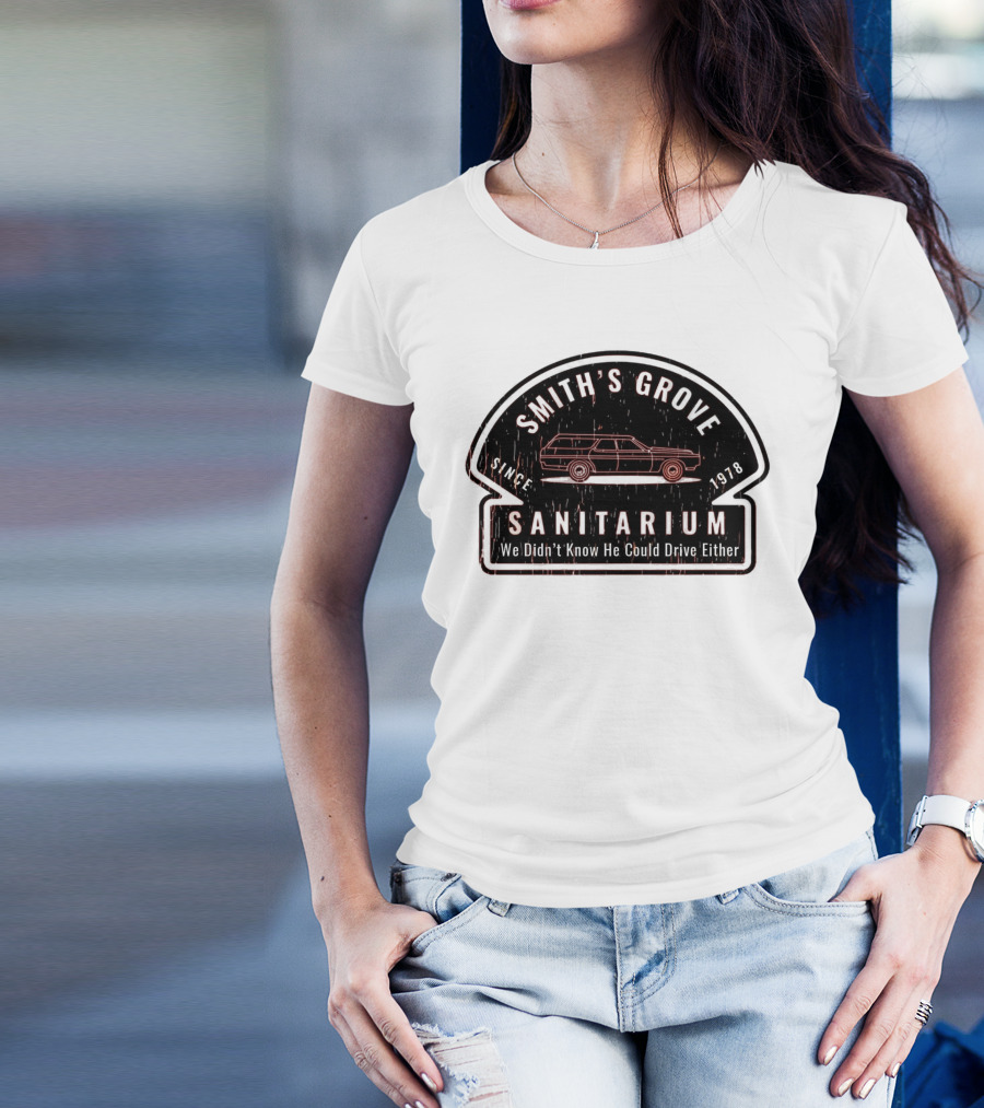 Smith's Grove Sanitarium Since 1978 We Didn't Know He Could Drive Either T-Shirt