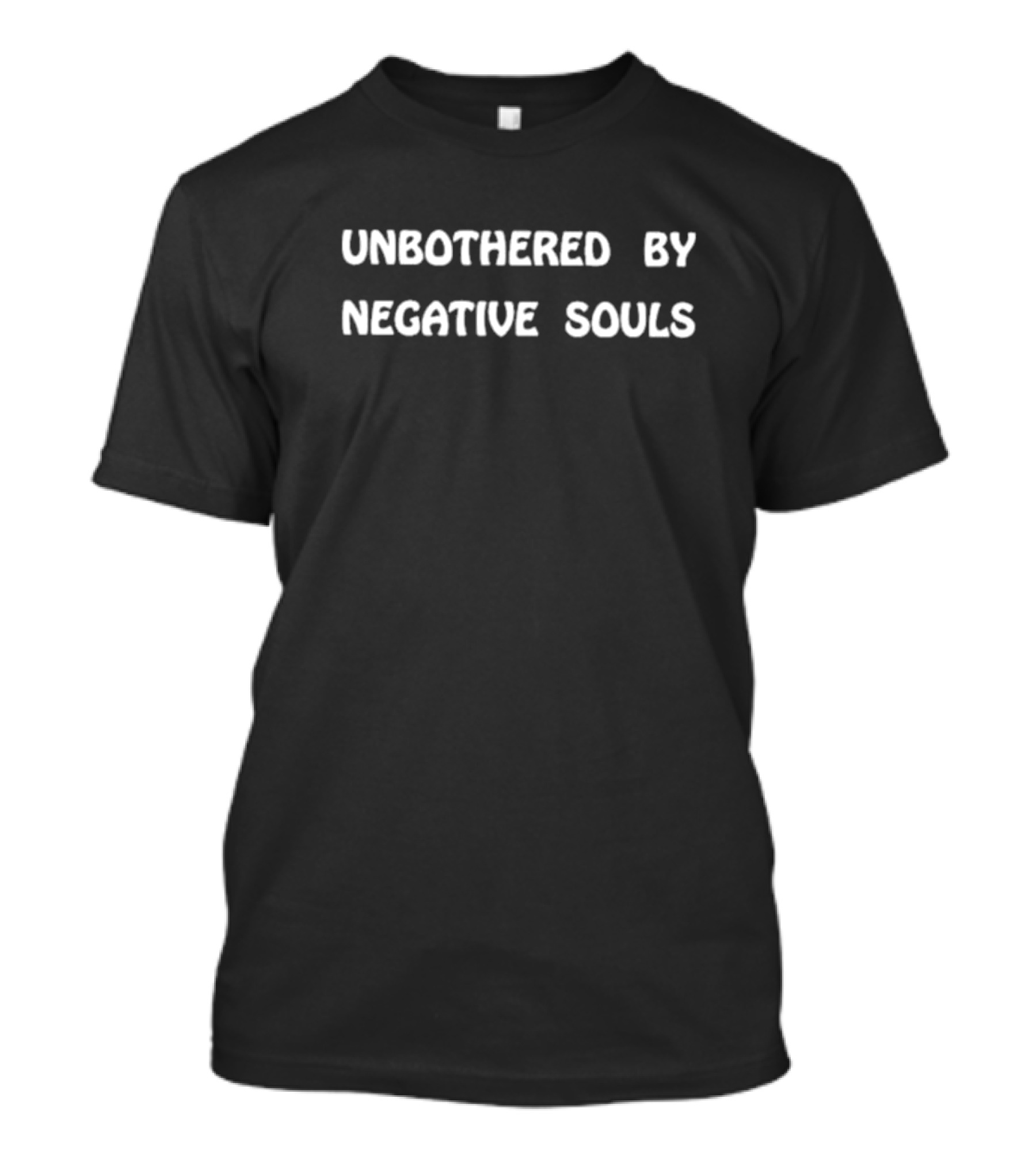 Unbothered By Negative Souls T-Shirt