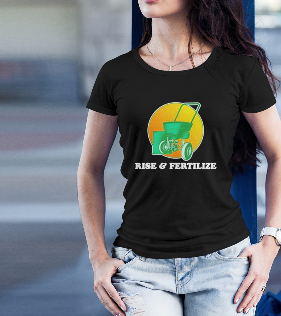 Middle Class Fancy Store Rise And Fertilize Spreader Gardening T-Shirt