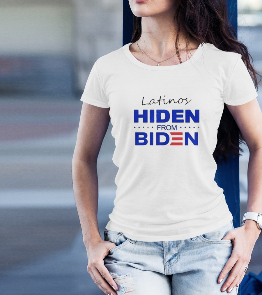 Latinos Hiden From Biden Political T-Shirt