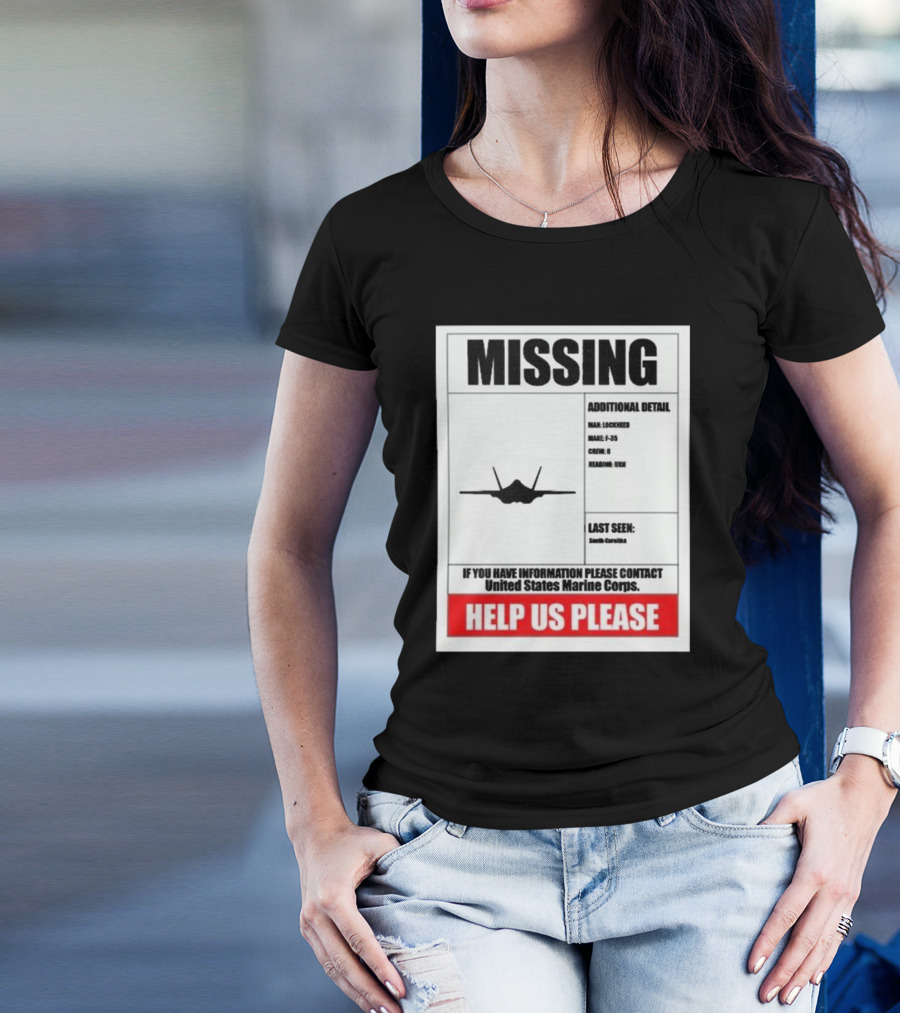 Missing F-35 Fighter Jet Poster Help Us Please United States Marine Corps Contact South Carolina T-Shirt