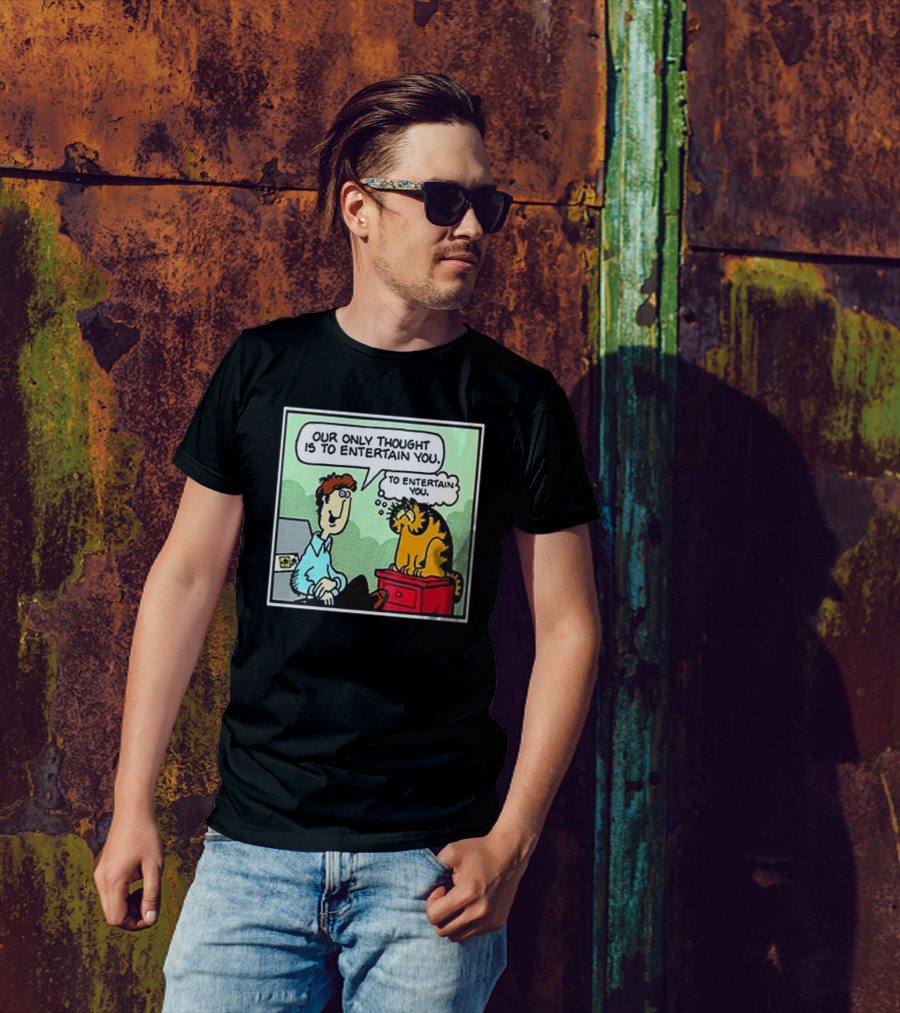 Jon And Garfield Speech Bubble Comic Our Only Thought Is To Entertain You T-Shirt