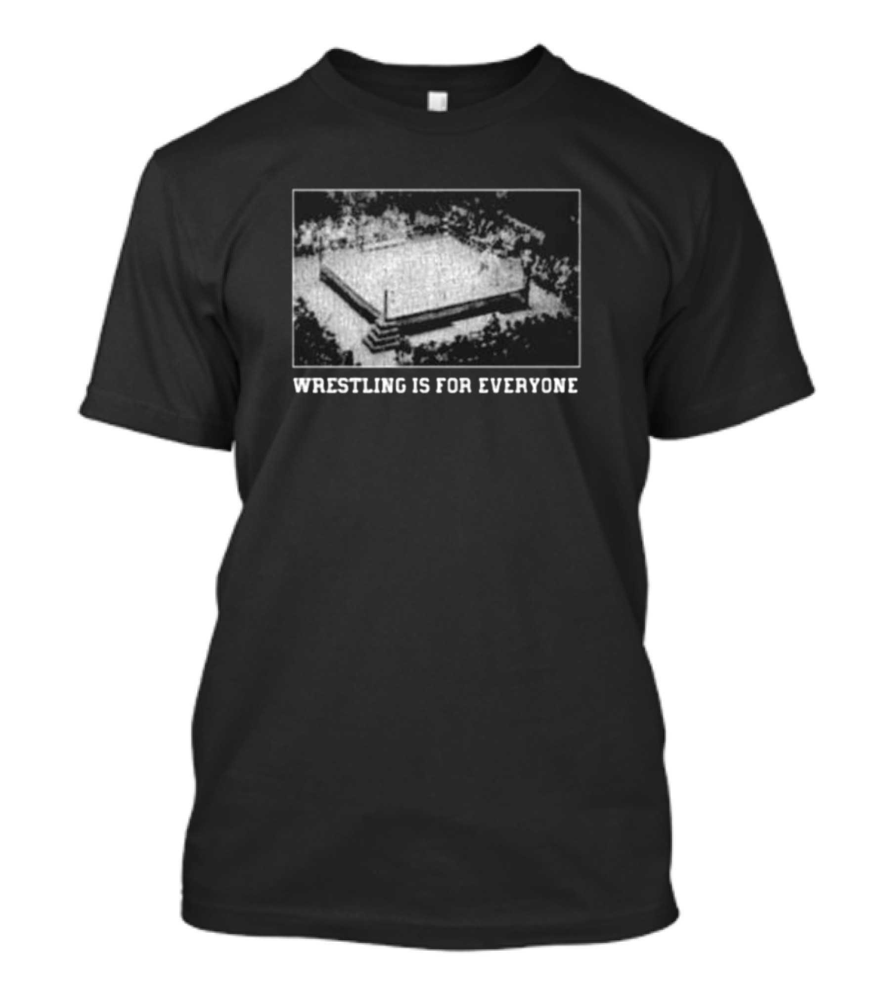 Wrestling Is For Everyone Wrestling Ring T-Shirt