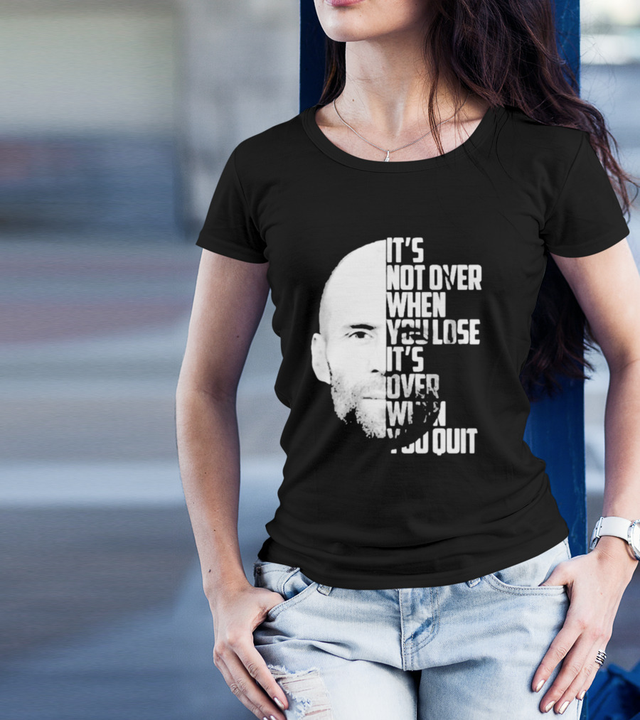 It’s Not Over When You Lose It’s Over When You Quit Jason Statham Fast And Furious Quote Motivational Image T-Shirt