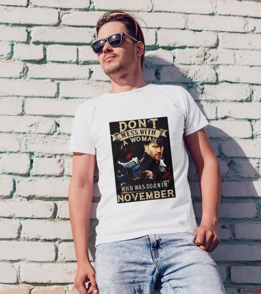 Don't Mess With A Woman Who Was Born In November Action Hero T-Shirt