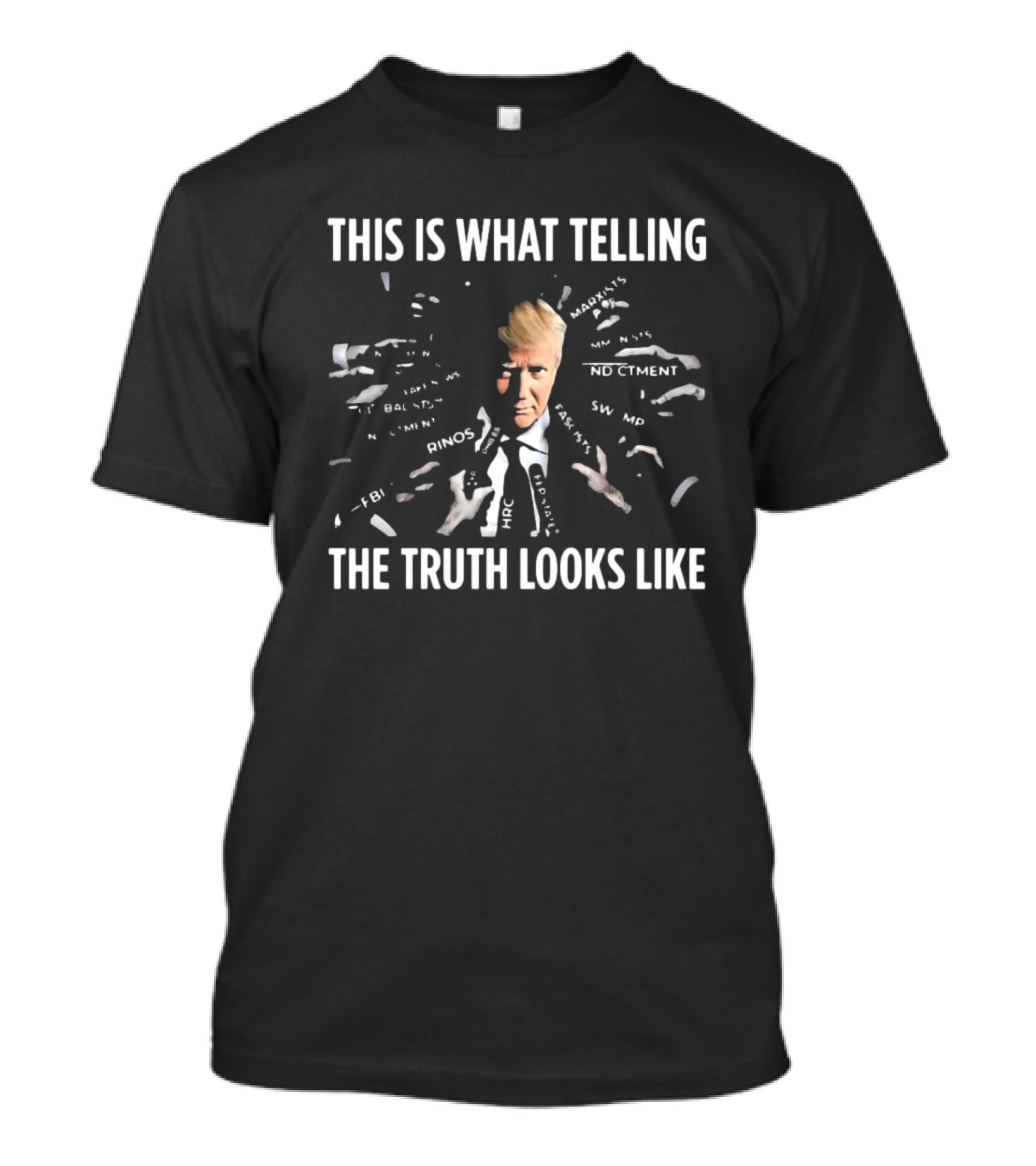 This Is What Telling The Truth Looks Like Trump Face ND ICTMENT RI NOS MAGA FBI T-Shirt