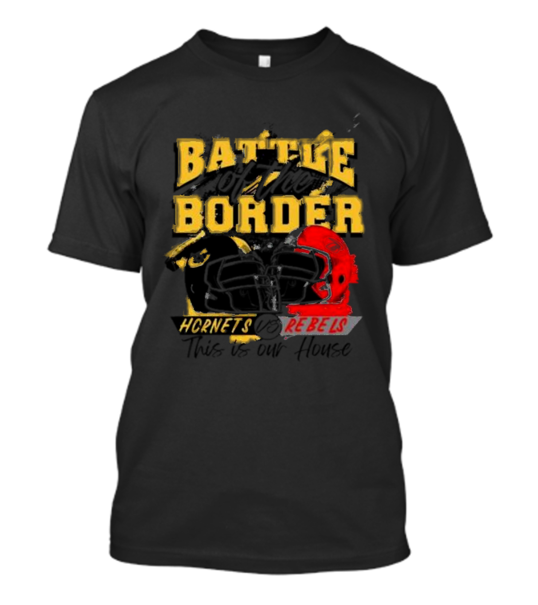 Battle Of The Border Hornets Vs Rebels This Is Our House T-Shirt