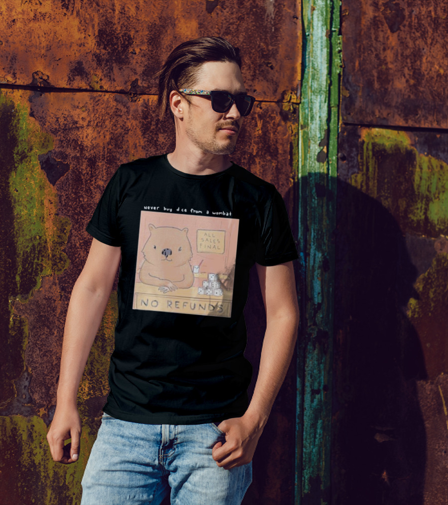Never Buy Dice From A Wombat All Sales Final No Refunds T-Shirt