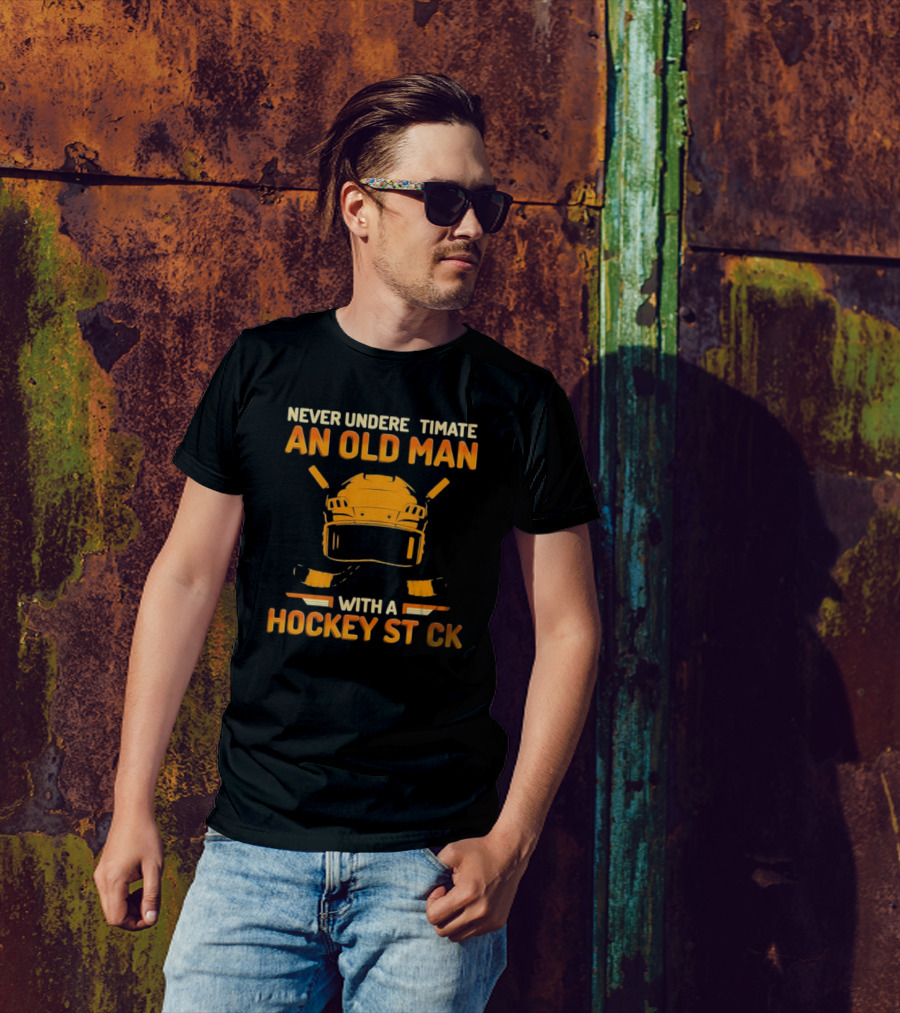 Never Underestimate An Old Man With A Hockey Stick Helmet Hockey Sticks T-Shirt