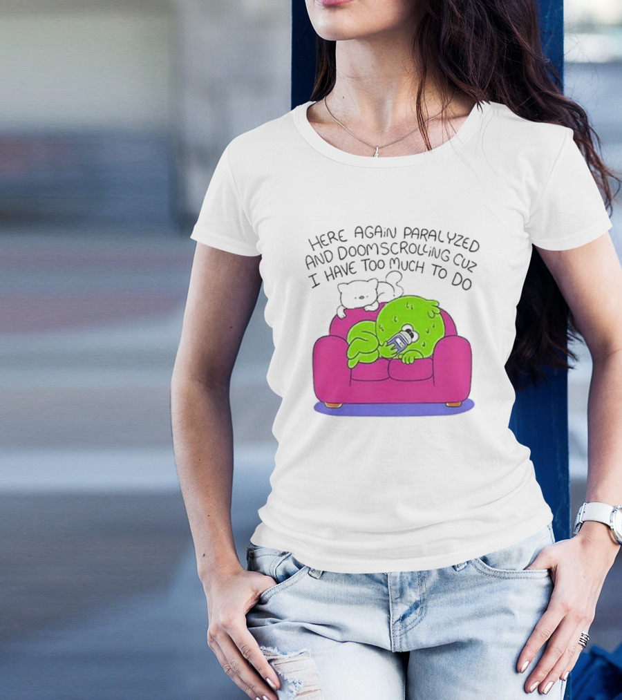Here Again Paralyzed Doomscrolling Sofa Creature With Phone T-Shirt