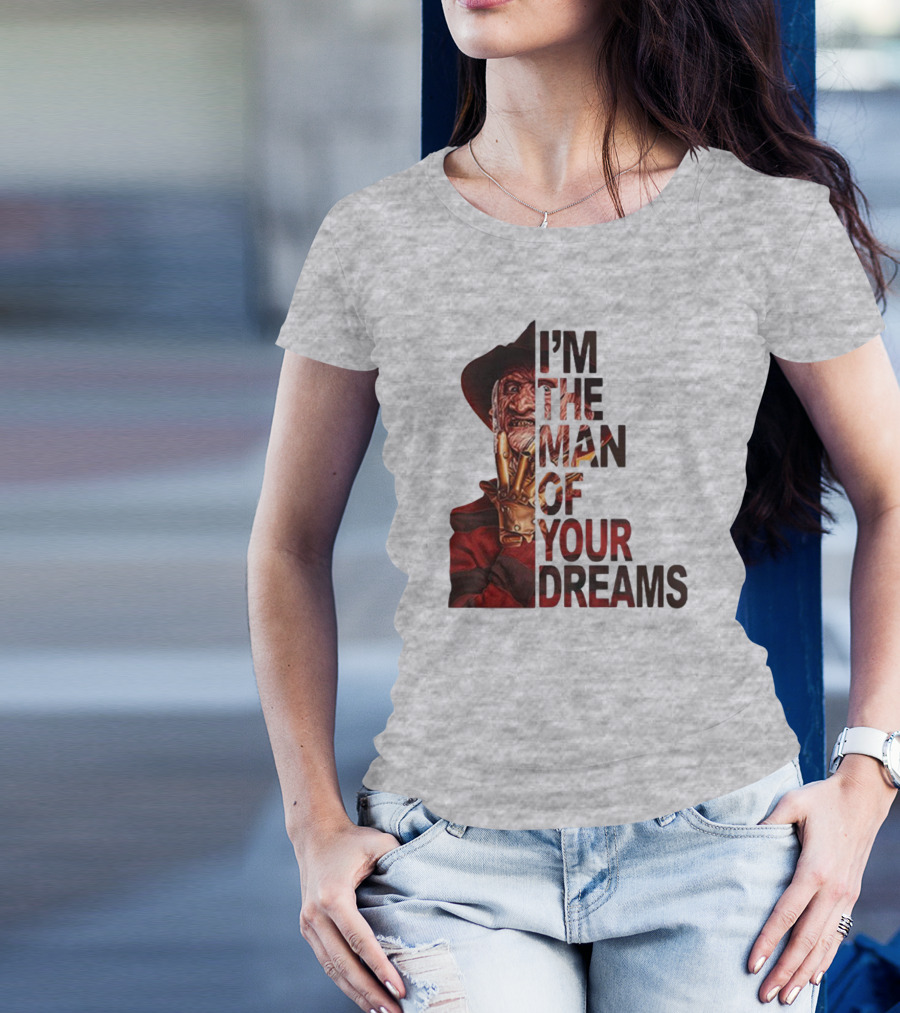 Freddy Krueger I’m The Man Of Your Dreams Nightmare On Elm Street T-Shirt