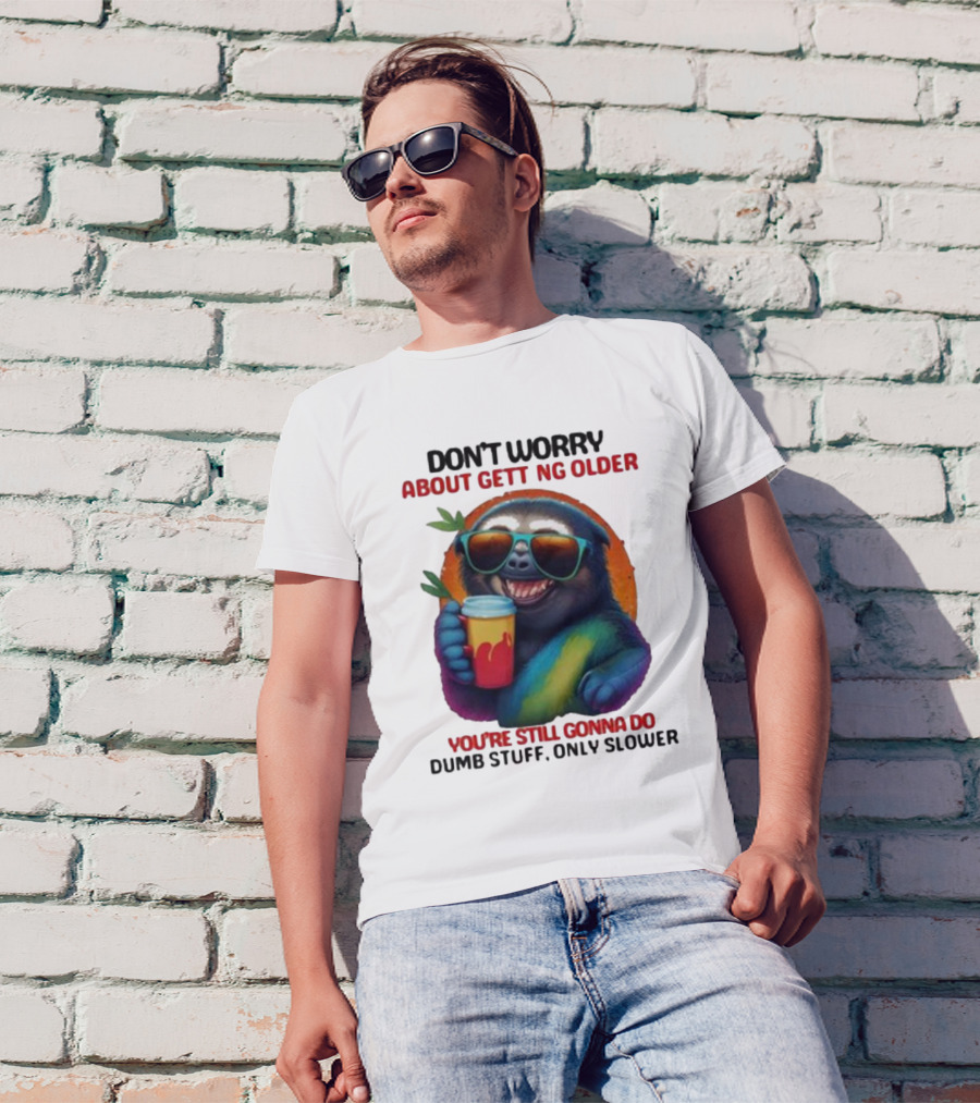 Cute Sloth Neon Soda Don’t Worry About Getting Older You’re Still Gonna Do Dumb Stuff Only Slower T-Shirt