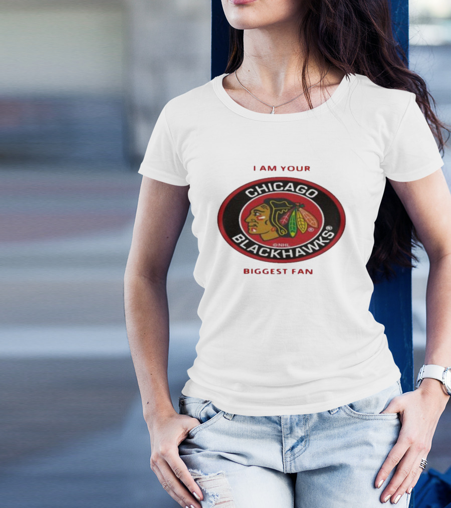 I Am Your Biggest Fan Chicago Blackhawks NHL T-Shirt