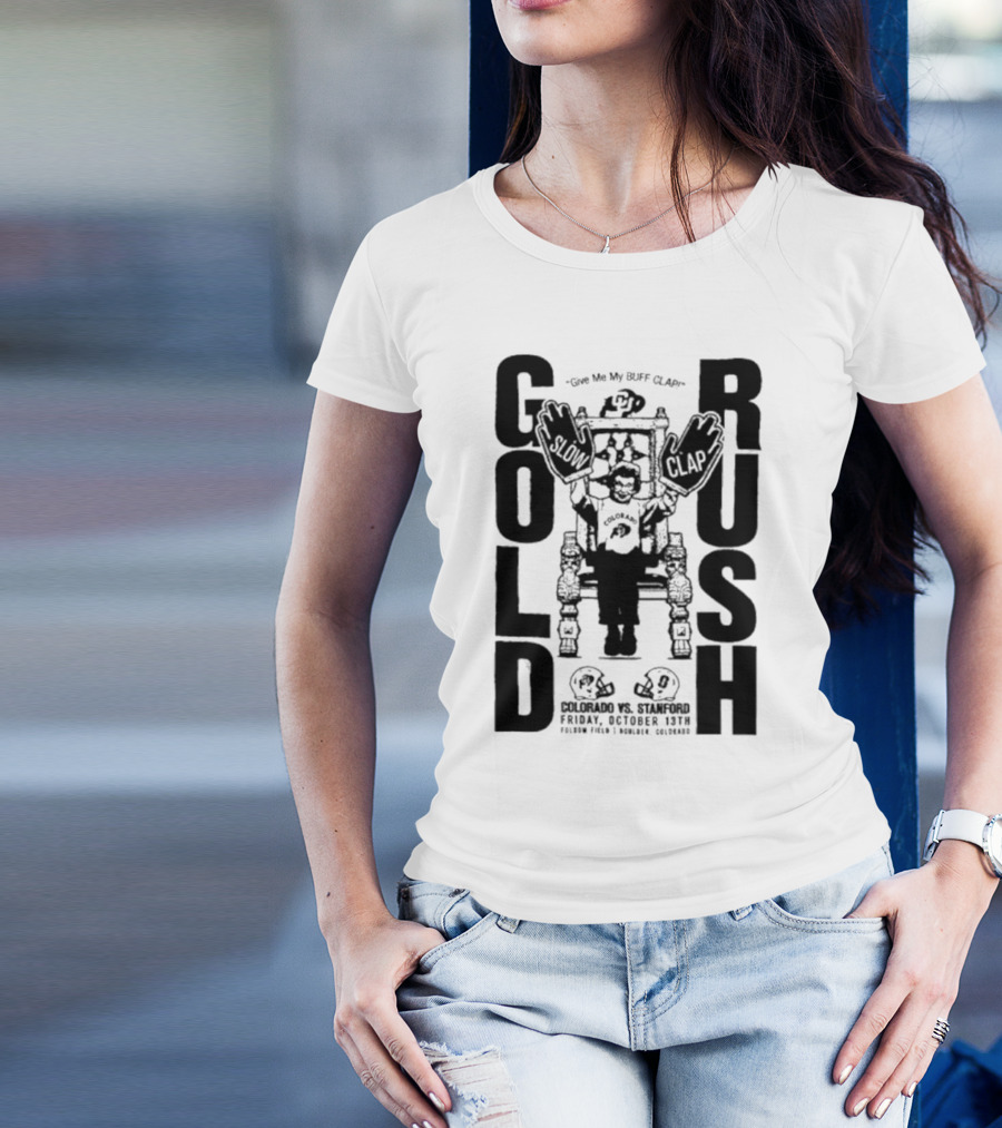 Gold Rush Slow Clap Colorado Vs Stanford Buff Clap Football Event T-Shirt