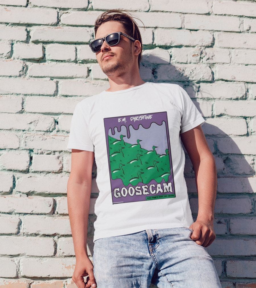 E.M. Christine And That's Why We Drink Goosecam Green Geese T-Shirt