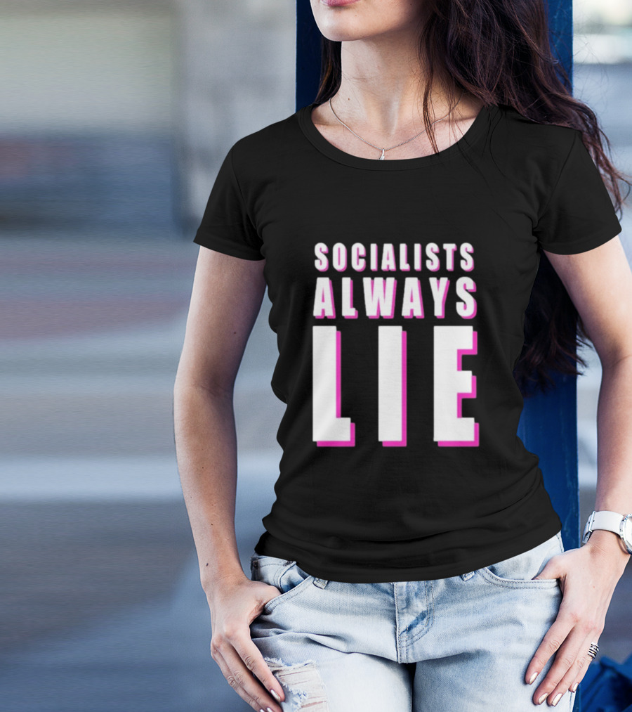 Karlyn Borysenko Socialists Always Lie Bold Text Contrasting Colors T-Shirt