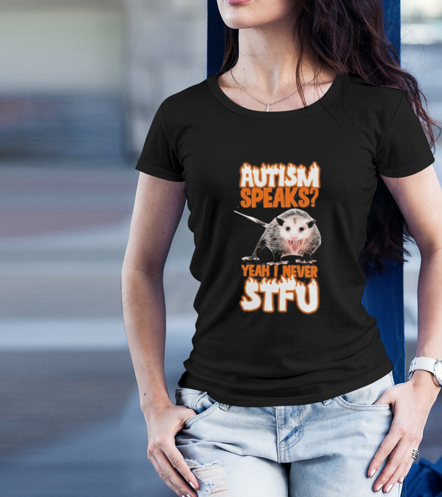 Autism Speaks Yeah I Never Stfu Possum Image T-Shirt