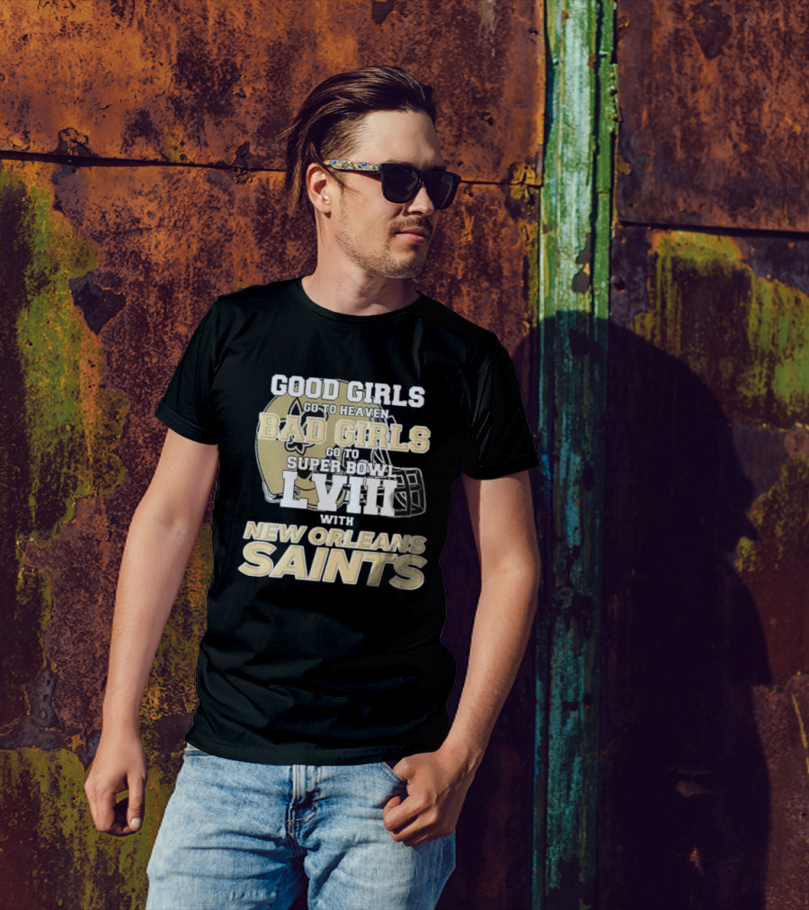 Good Girls Go To Heaven Bad Girls Go To Super Bowl LVIII With New Orleans Saints T-Shirt