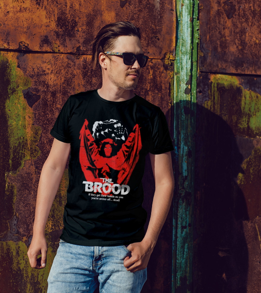 The Brood If They Get Their Hands On You You're Better Off Dead​​ T-Shirt