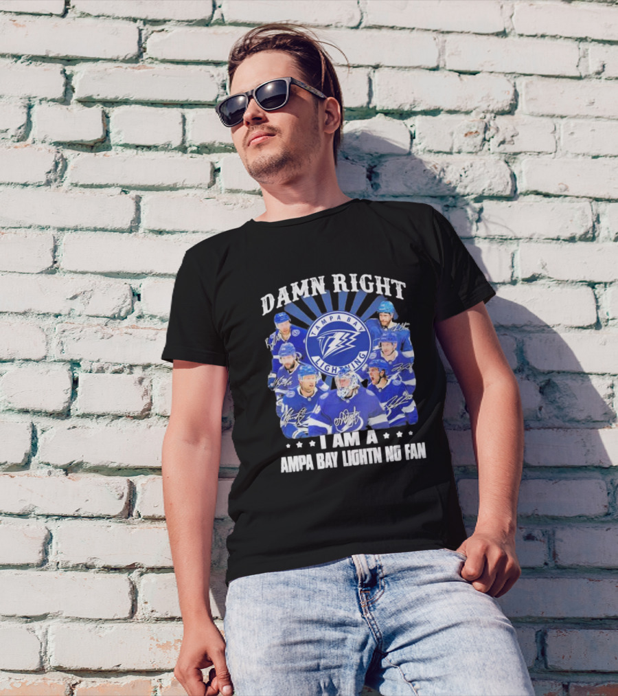 DAMN RIGHT I AM A TAMPA BAY LIGHTNING FAN TAMPA BAY LIGHTNING PLAYERS T-Shirt