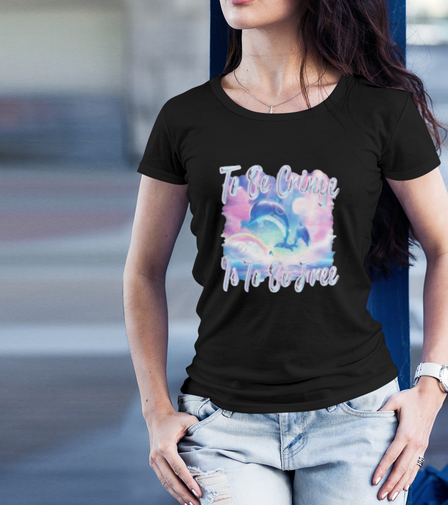 To Be Cringe Is To Be Free Fantasy Dolphin And Rainbow Sky Scene T-Shirt