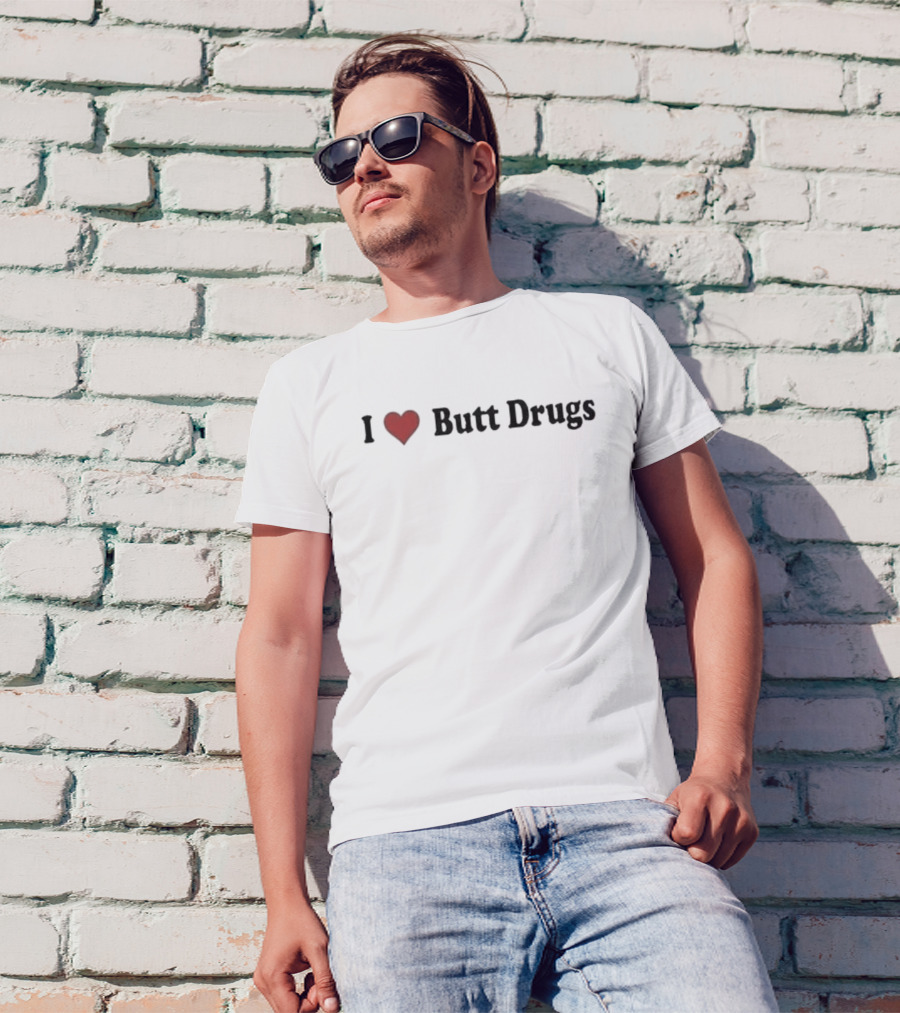 I Heart Butt Drugs Pharmacy Humor T-Shirt