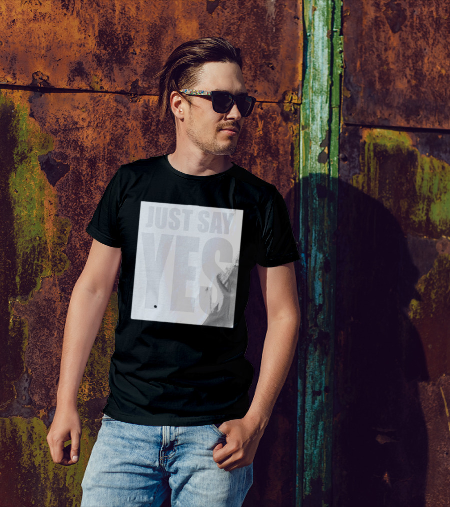 Just Say Yes Affirmative Message T-Shirt