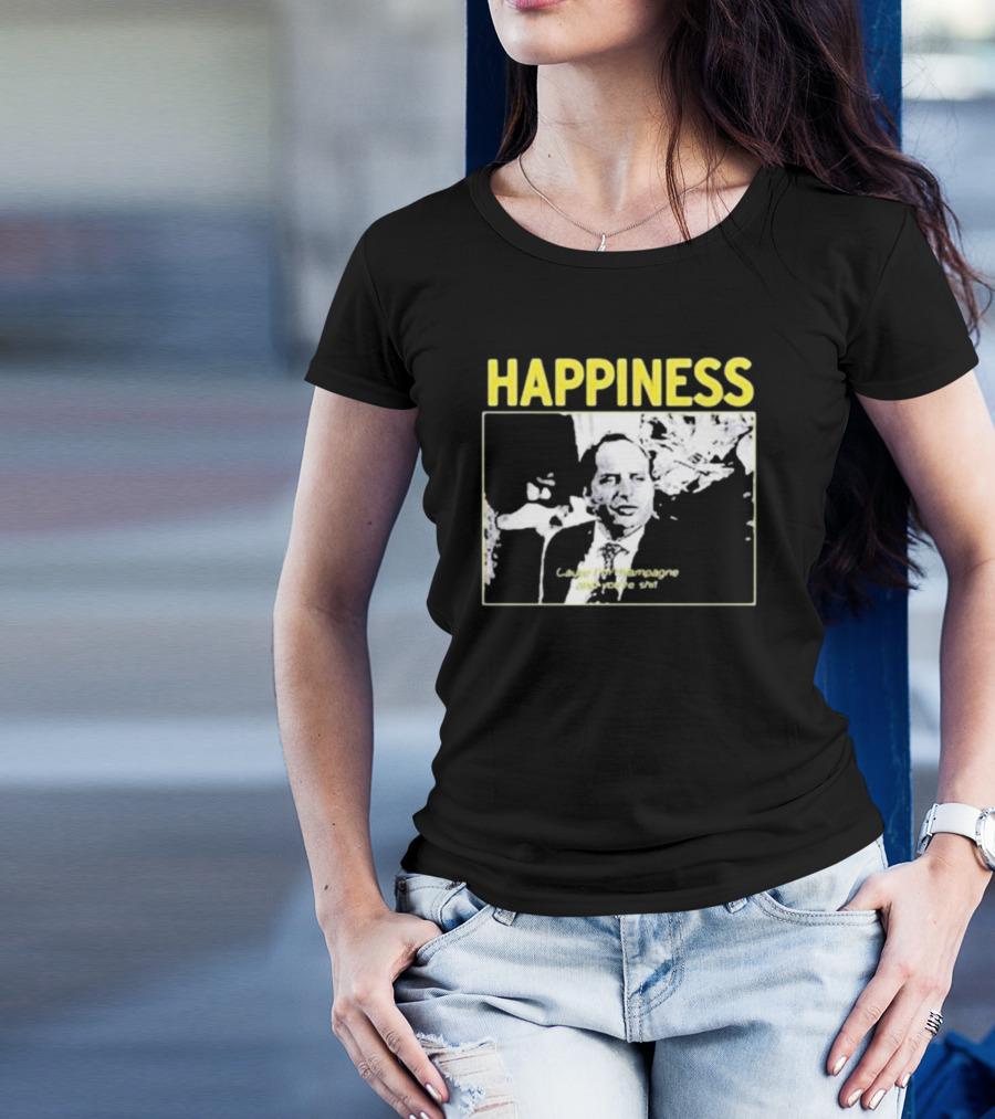 Happiness Laugh At Champagne T-Shirt