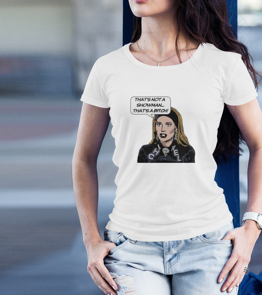 That's Not A Showman That's A Bitch Dorit RHOBH T-Shirt