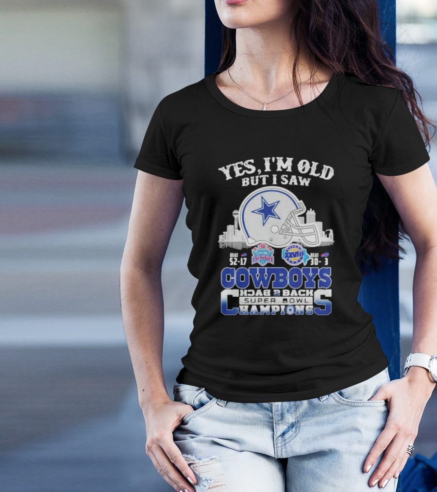 Yes I'm Old But I Saw Cowboys Back 2 Back Super Bowl Champions Beat 52-17 XXVII Beat 30-13 XXVIII T-Shirt