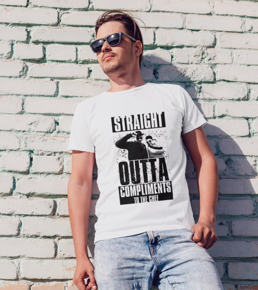 Straight Outta Compliments To The Chef T-Shirt
