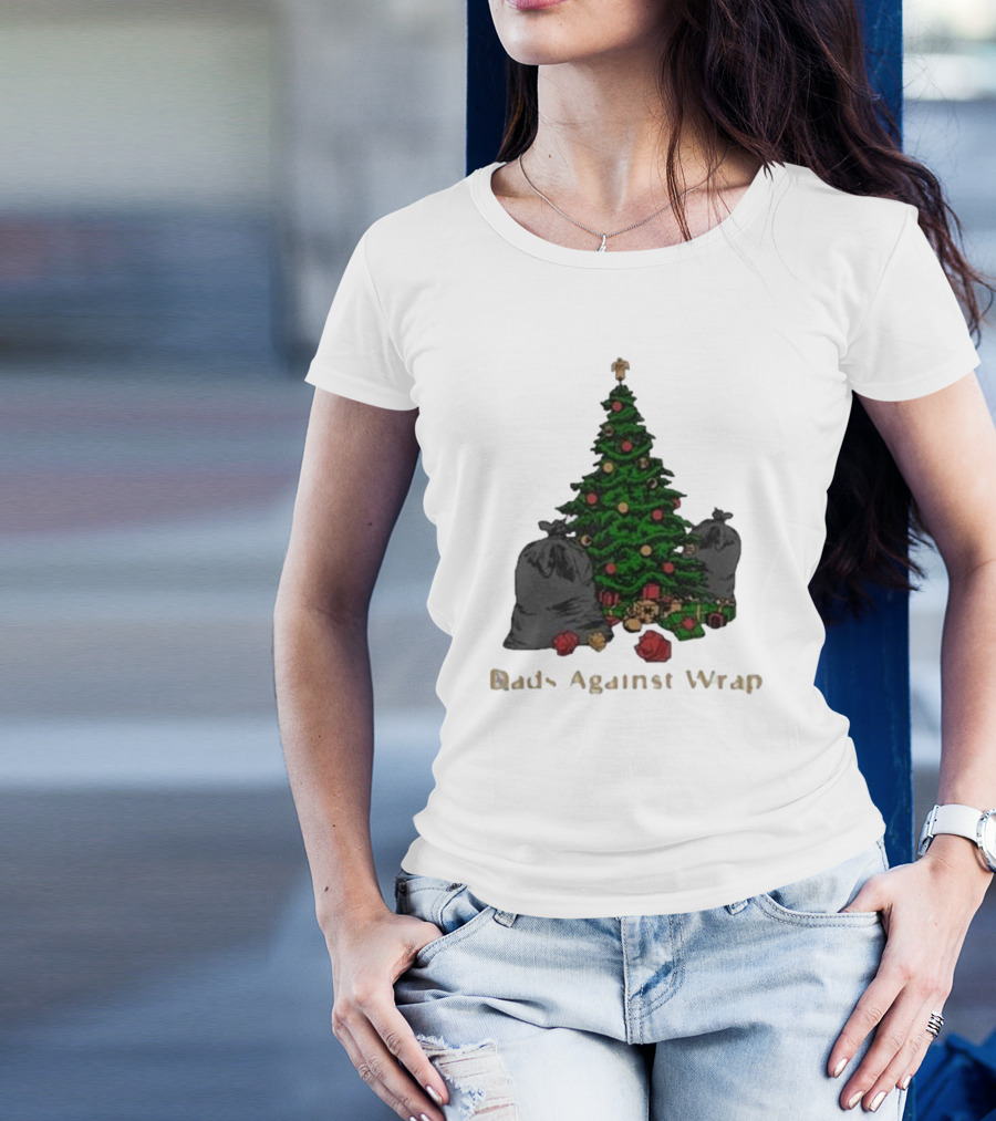 Dads Against Wrap Christmas Tree With Gifts And Trash Bags T-Shirt