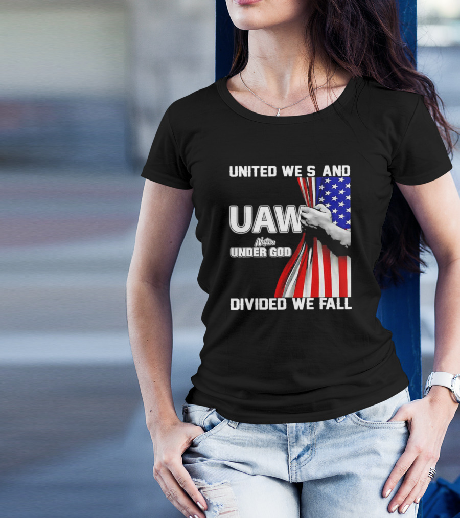 UAW United We Stand Under God Divided We Fall Nation Flag T-Shirt