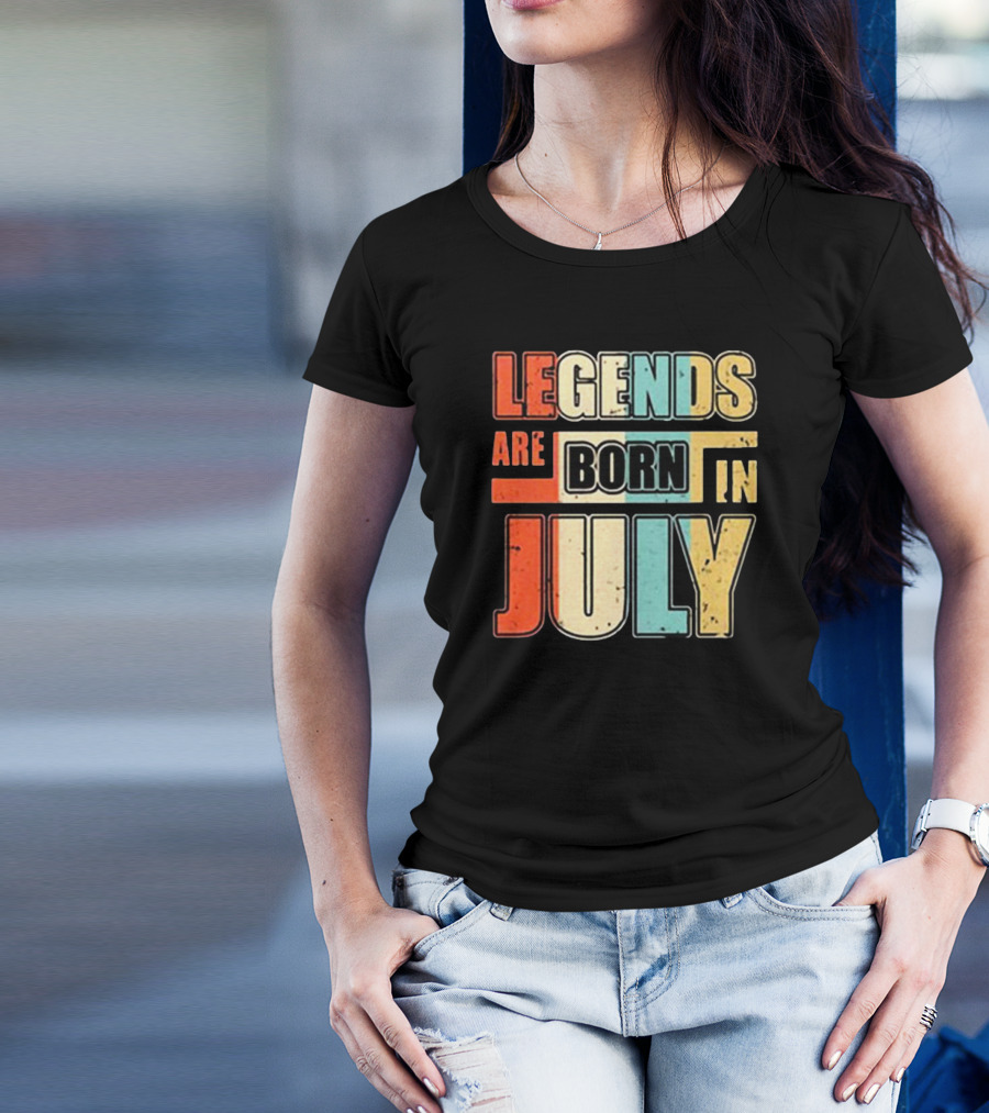LEGENDS ARE BORN IN JULY Colorful T-Shirt