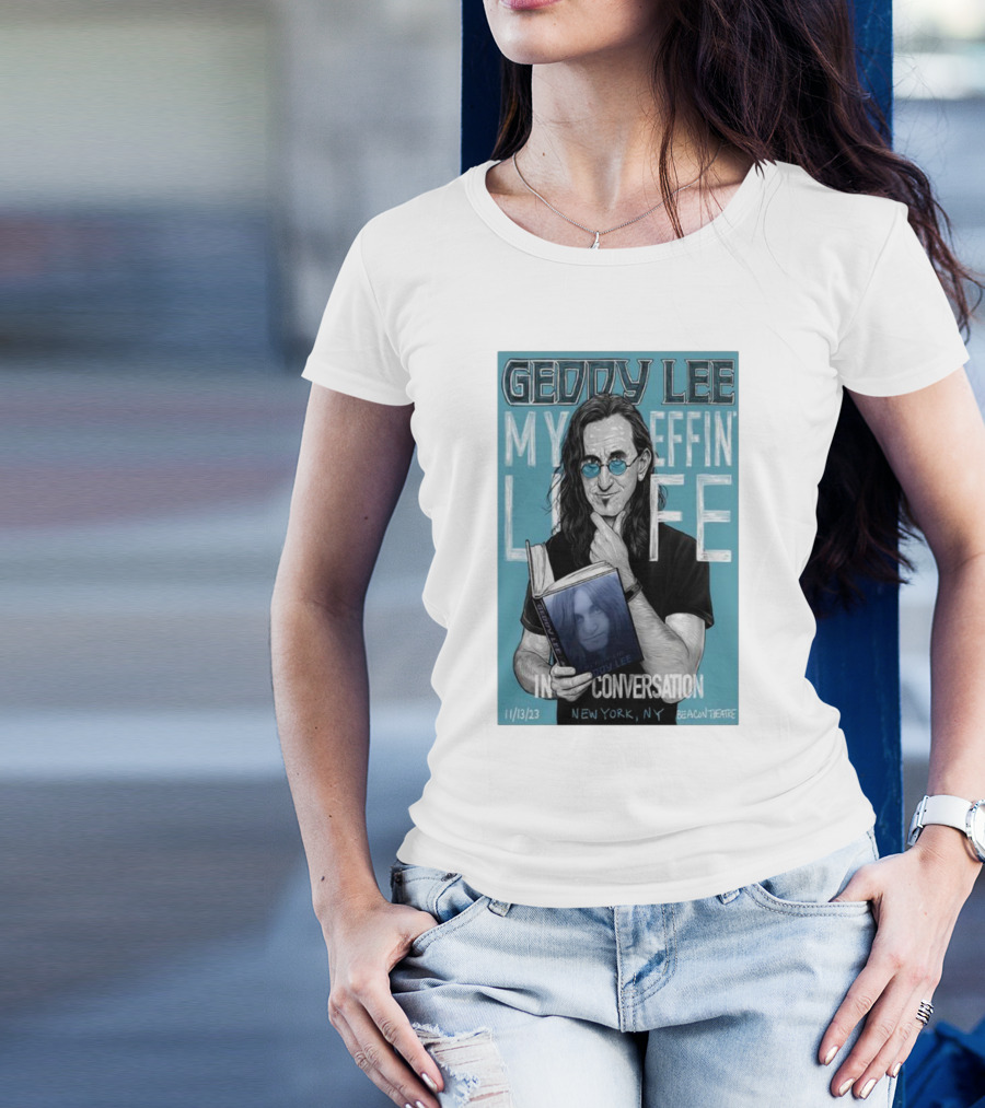 Geddy Lee My Effin Life In Conversation New York NY 11/13/23 Beacon Theatre T-Shirt
