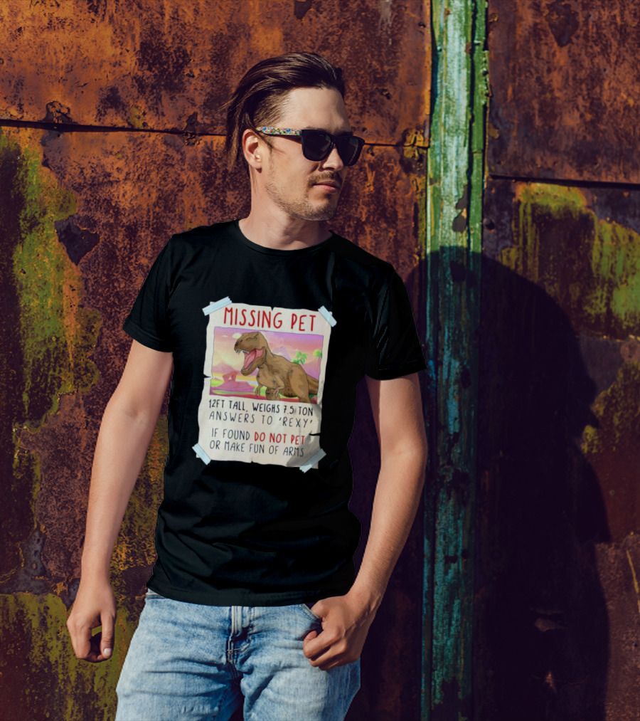 Missing Pet Rexy Dinosaur Lover Funny Tyrannosaurus Do Not Pet Or Make Fun Of Arms T-Shirt