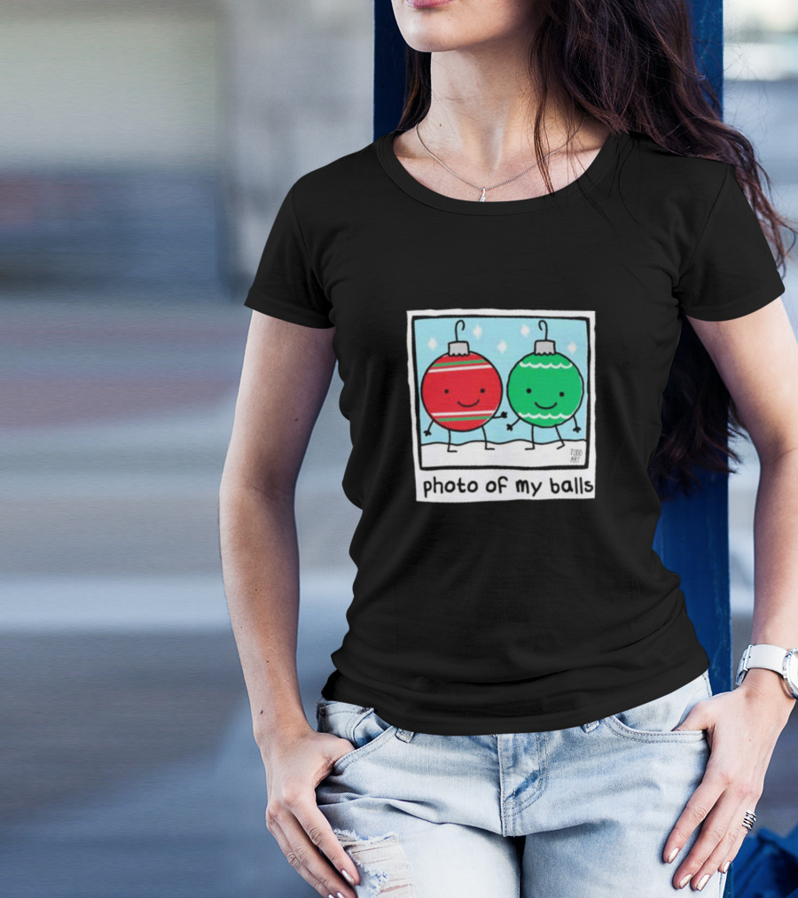 Photo Of My Balls Todd Art Christmas Ornaments T-Shirt