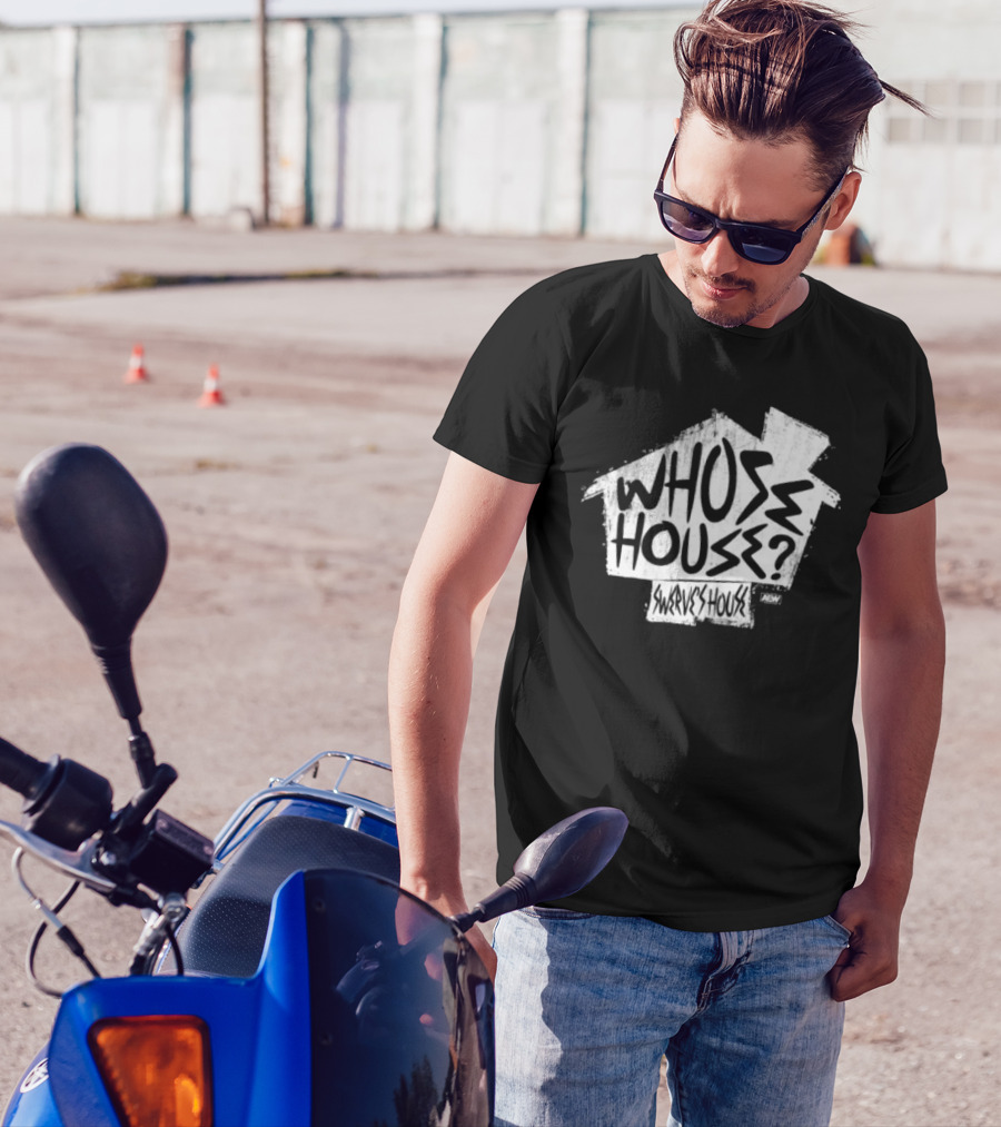 Whose House Swerve's House AEW Styled T-Shirt