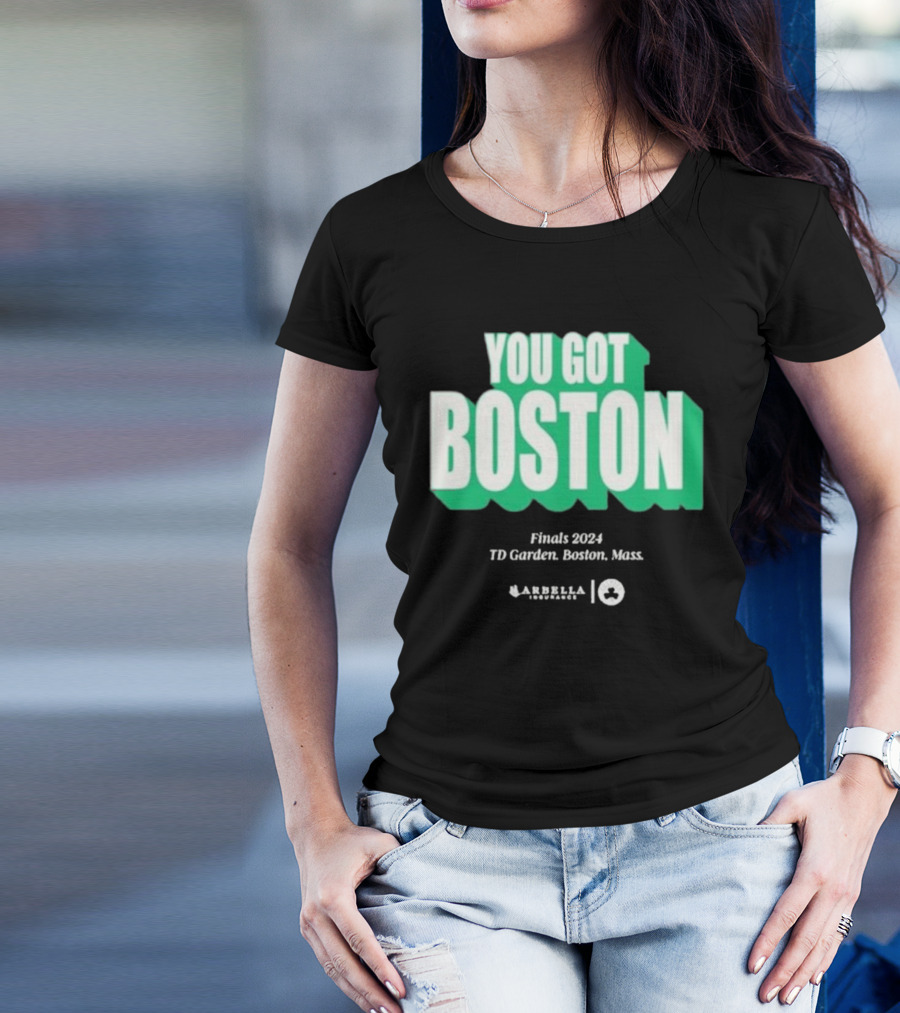 You Got Boston Finals 2024 TD Garden Celtics Giveaways Game 1 T-Shirt