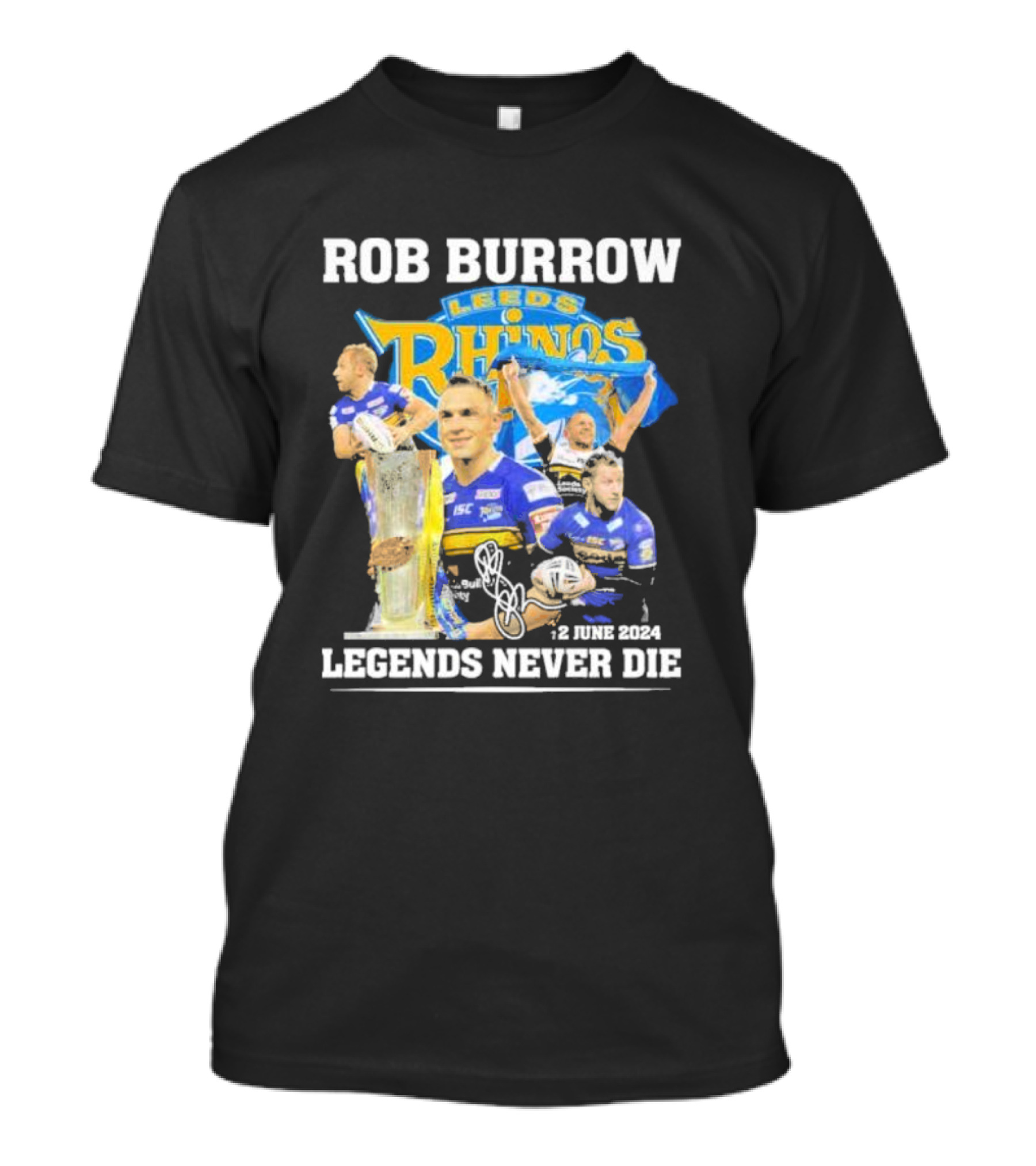 Rob Burrow Leeds Rhinos 2 June 2024 Legends Never Die Signature T-Shirt