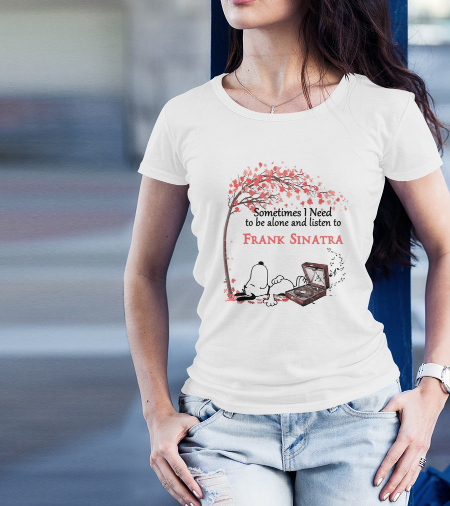 Snoopy Sometimes I Need To Be Alone And Listen To Frank Sinatra With Tree And Record Player T-Shirt