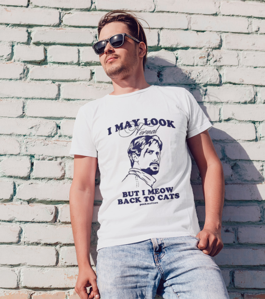 I May Look Normal But I Meow Back To Cats Portrait T-Shirt