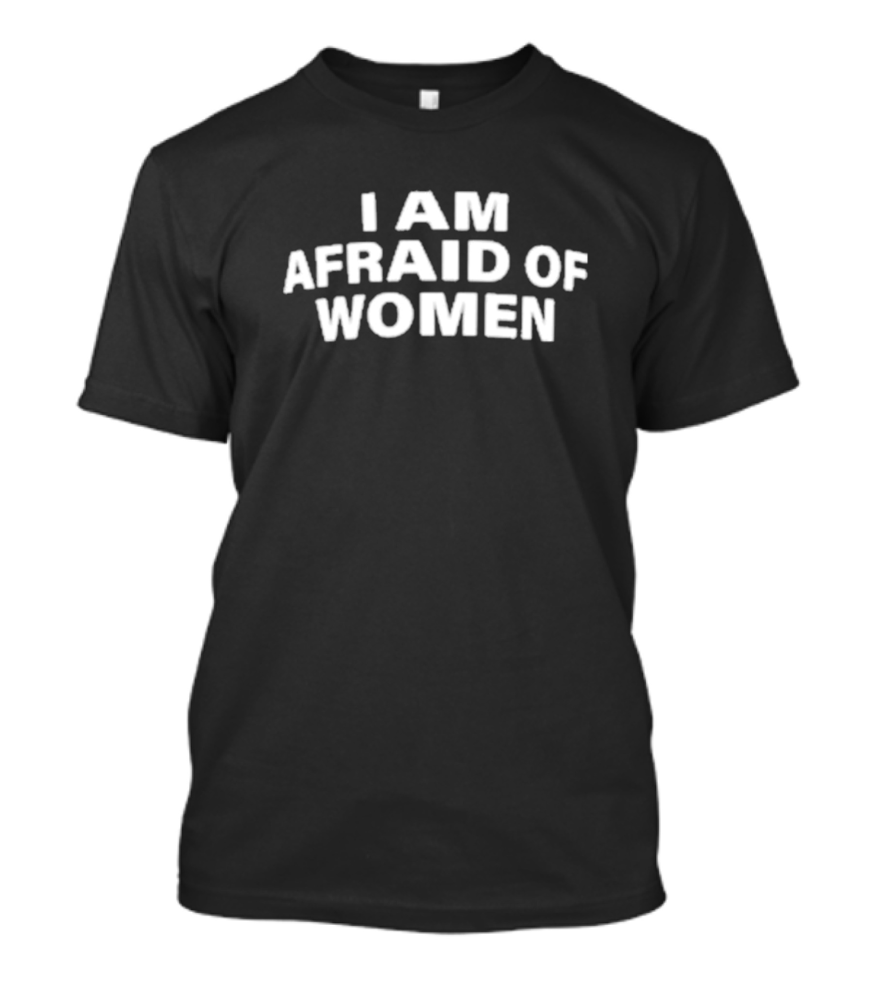 I Am Afraid Of Women Retro Humor T-Shirt