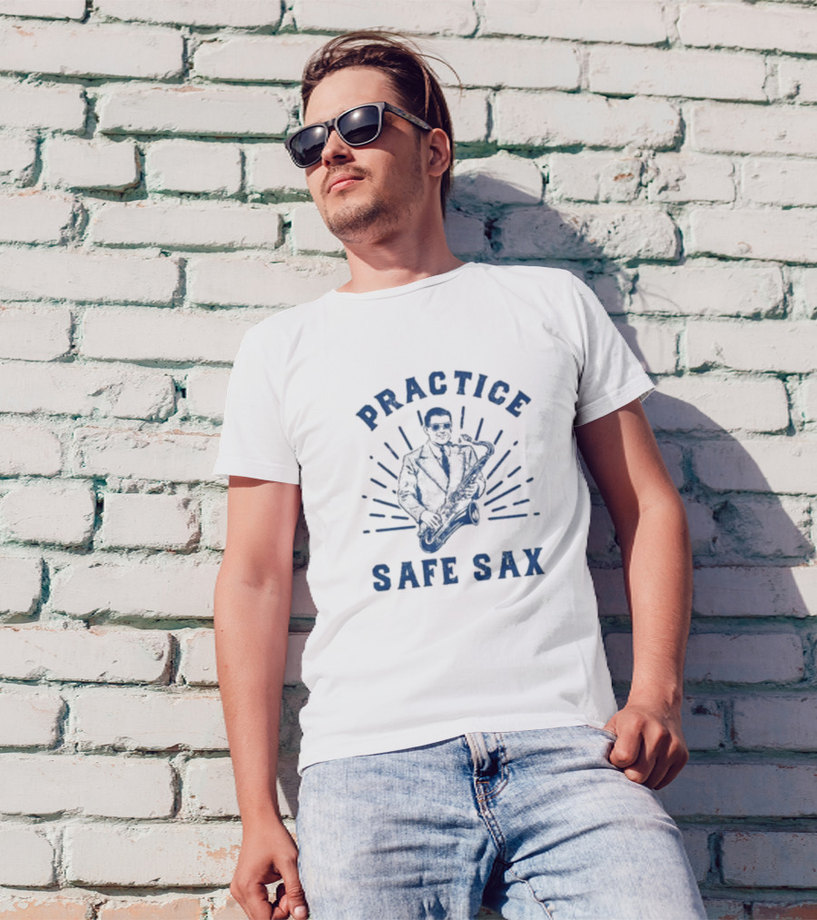 Practice Safe Sax Sarcastic Saxophone Joke T-Shirt