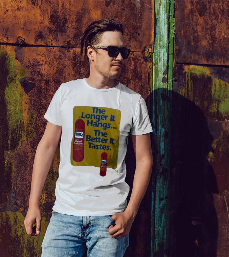 Ben's Beef Salami The Longer It Hangs The Better It Tastes T-Shirt