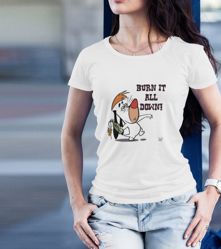 Burn It All Down Droopy Holding Flaming Bottle T-Shirt