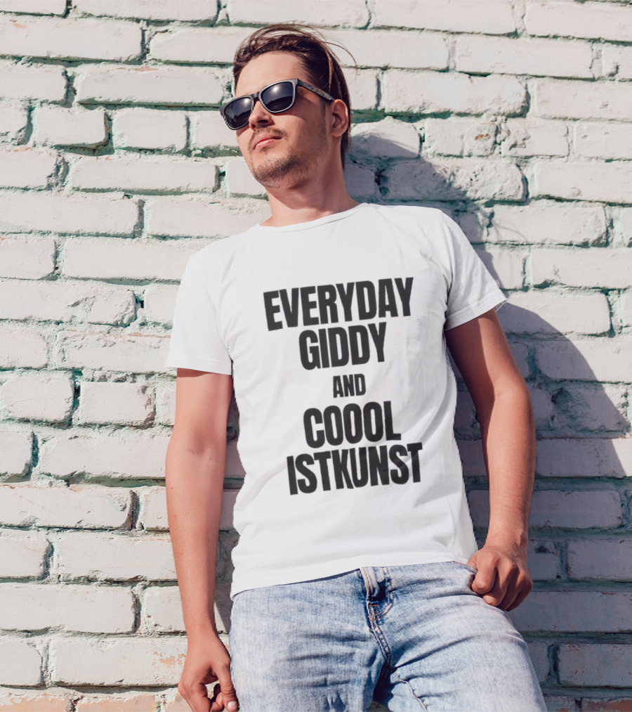 Everyday Giddy And Coool Istkunst Statement Fashion T-Shirt