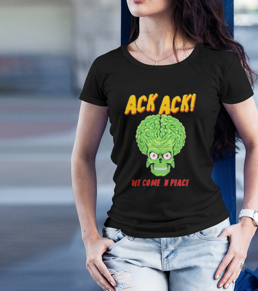 Ack Ack We Come In Peace Alien Brain T-Shirt
