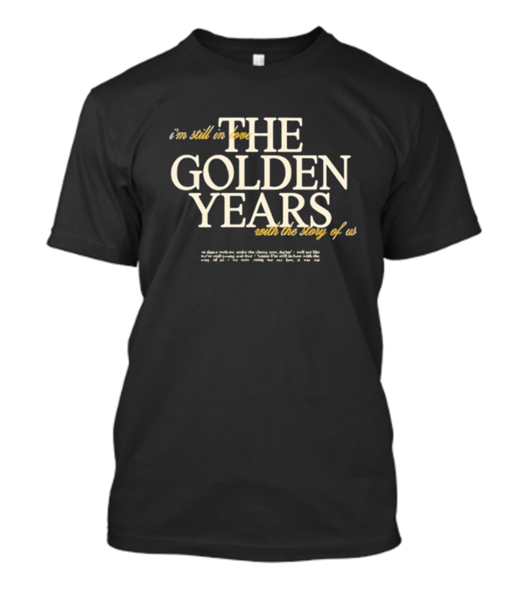 I'm Still In Love The Golden Years With The Story Of Us T-Shirt
