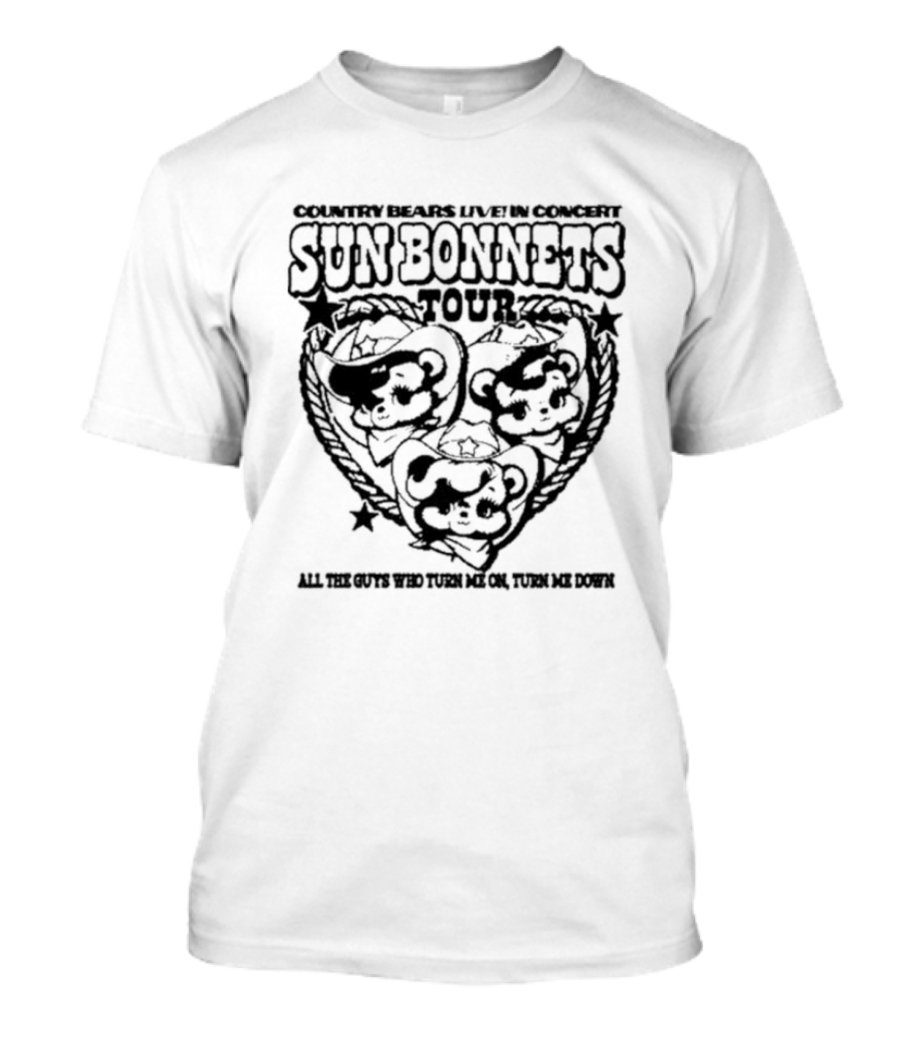 Country Bears Live In Concert Sun Bonnets Tour All The Guys Who Turn Me On Turn Me Down T-Shirt